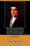 The Artist and Publicity, a Happy Evening, and Rossini's Stabat Mater (Dodo Press) - Richard Wagner