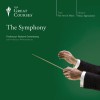 The Symphony - The Great Courses, Professor Robert Greenberg, The Great Courses