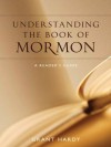 Understanding the Book of Mormon: A Reader's Guide - Grant Hardy