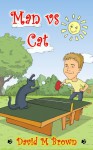 Man vs Cat - David M. Brown, Donna Brown