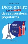 Dictionnaire français-anglais des expressions populaires (ESSAIS DOC.) (French Edition) - Bernard Vincent