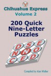 Chihuahua Express Volume 2: 200 Quick Nine-Letter Puzzles - Alan Walker