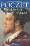 Poczet polskich królów i książąt : od Jana Olbrachta do królów zaborowych - Stanisław Rosik