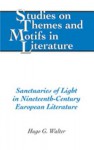Sanctuaries of Light in Nineteenth-Century European Literature - Hugo Walter