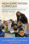 High-Expectation Curricula: Helping All Students Succeed with Powerful Learning - Curt Dudley-Marling, Sarah Michaels