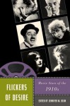 Flickers of Desire: Movie Stars of the 1910s - Jennifer M. Bean, Richard Abel