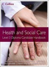 Health and Social Care: Level 3 Diploma. Candidate Handbook - Mark Walsh, Ann Mitchell, Elaine Millar, John A. Rowe, Lois Greenhalgh