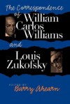 The Correspondence of William Carlos Williams & Louis Zukofsky - Barry Ahearn, Louis Zukofsky