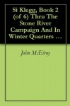 Si Klegg, Book 2 (of 6) Thru The Stone River Campaign And In Winter Quarters At Murfreesboro - John McElroy