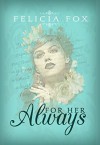 For Her, Always - Felicia Fox