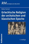 Griechische Religion der archaischen & klassischen Epoche (Die Religionen der Menschheit 15) - Walter Burkert