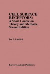 Cell Surface Receptors: A Short Course on Theory and Methods: A Short Course on Theory and Methods - Lee E. Limbird