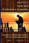 Il Silenzio E La Parola - Carlo Sini