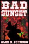 Bad Sunset - Alex S. Johnson