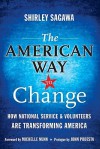 The American Way to Change: How National Service and Volunteers Are Transforming America - Shirley Sagawa