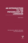 An Introduction to the Psychology of Language (PLE: Psycholinguistics): Volume 4 (Psychology Library Editions: Psycholinguistics) - Peter Herriot