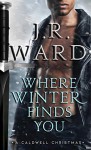 Where Winter Find You - J.R. Ward