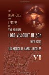 The Dispatches and Letters of Vice Admiral Lord Viscount Nelson, with Notes by Sir Nicholas Harris Nicolas: Volume 6. May 1804 - July 1805 - Horatio Nelson