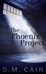 The Phoenix Project - D.M. Cain