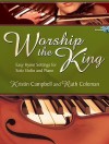 Worship the King: Easy Hymn Settings for Solo Violin and Piano - Kristin Campbell, Ruth Coleman