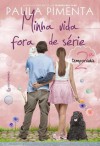 Minha Vida Fora de Série - 2ª Temporada - Paula Pimenta