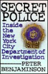 Secret Police: Inside the Department of Investigation - Peter Benjaminson