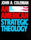 An American Strategic Theology - John A. Coleman