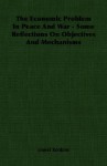 The Economic Problem in Peace and War - Some Reflections on Objectives and Mechanisms - Lionel Robbins