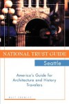 National Trust Guide Seattle: America's Guide for Architecture and History Travelers - Walt Crowley