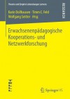 Erwachsenenpadagogische Kooperations- Und Netzwerkforschung - Karin Dollhausen, Timm C Feld, Wolfgang Seitter