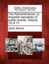 The Remembrancer, Or, Impartial Repository of Public Events. Volume 15 of 17 - John Almon