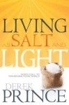 Living as Salt and Light: God's Call to Transform Your World - Derek Prince