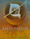 The Complete Earth Medicine Handbook, Revised Edition - Susanne Fischer-Rizzi, Peter Ebenhoch