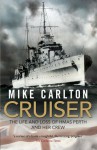 Cruiser: The Life And Loss Of HMAS Perth And Her Crew - Mike Carlton