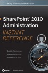 SharePoint 2010 Administration Instant Reference - Randy Williams, Milan Gross