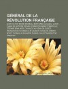 G N Ral de La R Volution Fran Aise: Jean Victor Marie Moreau, Bertrand Clauzel, Louis Charles Antoine DeSaix, Fran OIS Marie D'Aboville - Source Wikipedia