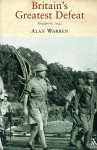 Britain's Greatest Defeat: Singapore 1942 - Alan Warren