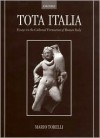 Tota Italia: Essays in the Cultural Formation of Roman Italy - Mario Torelli