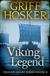 Viking Legend (Dragonheart Book 10) - Griff Hosker