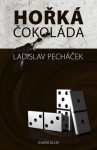 Hořká čokoláda - Ladislav Pecháček