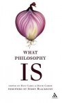 What Philosophy Is - David Gamez, David Gamez