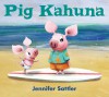 Pig Kahuna - Jennifer Gordon Sattler