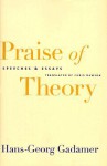 Praise of Theory: Speeches and Essays - Hans-Georg Gadamer, Chris Dawson