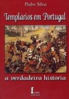 Templários em Portugal: A Verdadeira História - Pedro Silva