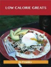 Low Calorie Greats: Delicious Low Calorie Recipes, the Top 35 Low Calorie Recipes - Jo Franks