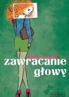 Zawracanie głowy - Monika B. Janowska