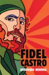 Fidel Castro: Antologia Minima - Fidel Castro, David Deutschmann, Deborah Shnookal