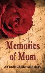 Memories of Mom - Faith Mortimer, Gerry McCullough, Cheryl Shireman, N. Gemini Sasson, Anna Elliott, Terri Giuliano-Long, Lia Fairchild, Louise Voss, Linda Welch, Georgina Young-Ellis