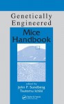 Genetically Engineered Mice Handbook [With Full Color Images] - John P. Sundberg