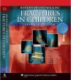 Rockwood and Wilkins' Fractures in Children: Text Plus Integrated Content Website (Rockwood, Green, and Wilkins' Fractures) - James H. Beaty, James H. Beaty, James R. Kasser